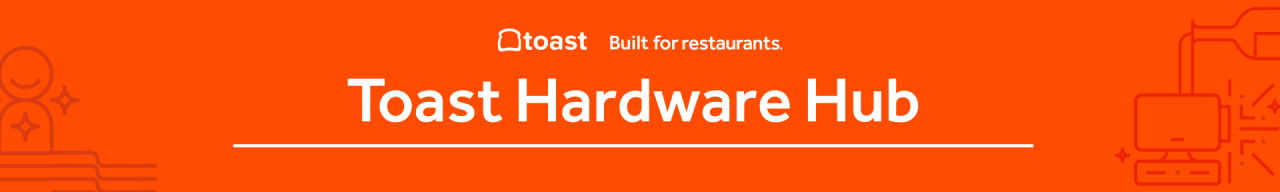 Toast Hardware Hub Toast Hardware Hub